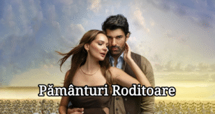 Bereketli Topraklar – Pământuri Roditoare